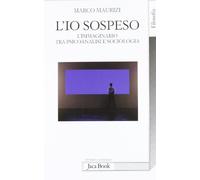 L'io sospeso. L'immaginario tra psicoanalisi e sociologia