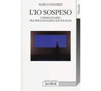 L'io sospeso. L'immaginario tra psicoanalisi e sociologia