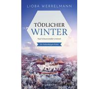 Lioba Werrelman Tödlicher Winter: Paul Schwartzmüller ermittelt. Ein (Tascabile)