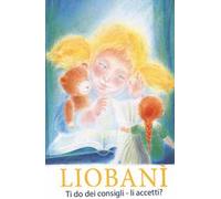 Liobanì. Ti do dei consigli - li accetti?