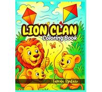 LION CLAN COLORING BOOK: for All Ages - Joyful Jungle Moments, Lion Love, and Playful Safari Adventures