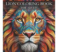 Lion Coloring Book for Adults: Intricate Mandala Designs for Relaxation and Stress Relief