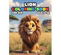 Lion Coloring Book For Kid Age 3-12: 52 Fun and Adorable Lion Illustrations for boys and girls