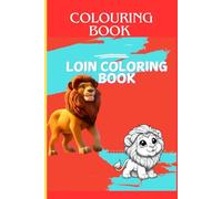 Lion Colouring Book for Kids: Majestic Animals to Bring to Life": Fun and Educational Colouring Pages to Inspire Creativity and Explore the Wild