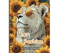 Lion Fashion Coloring Book: Animals in Fashion: A Creative Coloring Book for Stress Relief