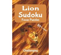 Lion Focus Sudoku - Challenging Puzzles: A Calm, Nature-Inspired Puzzle Escape | Relax, Focus, and Unwind with Elegant Sudoku Challenges | 6x9 Inches, 110 Pages | 50+ Puzzles | Solutions Included