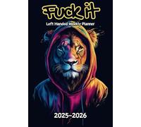 Lion Fuck It Left Handed Weekly Planner: 2 Year, 104 Week Sunday to Saturday Calendar | Gift For People Who Love Safari Animals, Cat Lovers | With ... and Badass Quotations | 6 x 9 Inches | v1