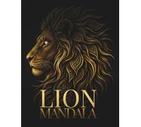 Lion Mandala Coloring Book for Adults: Intricate Lion Mandalas for Deep Focus, Calm & Creative Relaxation
