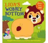 Lion’s Wobbly Bottom: A fun-filled new interactive novelty board book series with sliders to wobble!