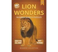 Lion Wonders Number Search: Fun & Relaxing Large-Print Puzzle Book for All Ages: 50+ Easy-to-Read Number Search Puzzles Featuring Majestic Lions - Brain-Boosting Activities for Kids, Adults & Seniors