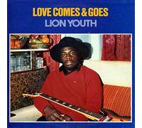 Lion Youth - Love Comes And Goes