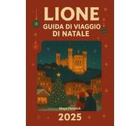 LIONE GUIDA DI VIAGGIO DI NATALE 2025