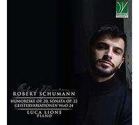 Lione Luca - Humoreske Op. 20 Piano Sonata Op. 22 Geistervariationen Woo 24