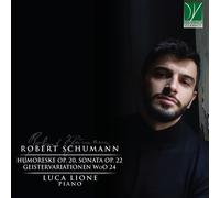 Lione Luca - Schumann: Humoreske Op. 20, Piano Sonata Op. 22, Geistervariatio...
