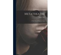Lionel Abel Metatheatre; a New View of Dramatic Form (Copertina rigida)