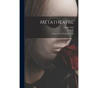 Lionel Abel Metatheatre; a New View of Dramatic Form (Tascabile)