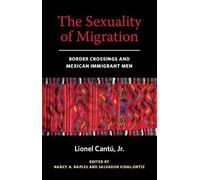 Lionel Cantu The Sexuality of Migration (Copertina rigida) Intersections