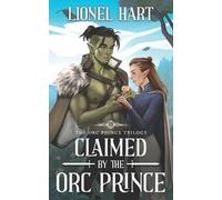 Lionel Hart Claimed by the Orc Prince (Tascabile) Orc Prince Trilogy