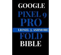 Lionel J Ashmore Google Pixel 9 Pro Fold Bible (Tascabile)