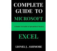 Lionel J Ashmore Complete Guide to Microsoft Excel (Tascabile)