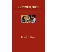Lionel L. Fishe On Your Own: A Guide to Working Happily, Productivel (Tascabile)