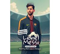 Lionel Messi Mistakes and Comebacks Biography for Kids: World Cup Final Losses to Champion