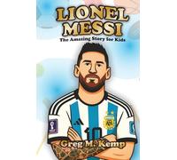 Lionel Messi: The Amazing story for kids