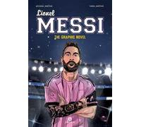 Lionel Messi. The graphic novel. Ediz. italiana