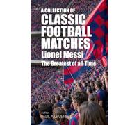 Lionel Messi: The Greatest of All Time