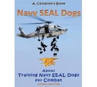 Lionel Paxton Navy Seal Dogs A Children's Book about Training Navy (Tascabile)