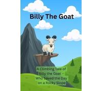 Lionel Refson E Billy The Goat: A Climbing tale of Billy The Goat Wh (Tascabile)