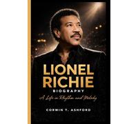 LIONEL RICHIE BIOGRAPHY: A Life in Rhythm and Melody