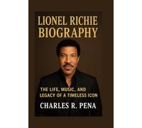 LIONEL RICHIE BIOGRAPHY: The Life, Music, and Legacy of a Timeless Icon