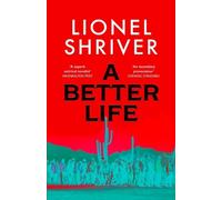 Lionel Shriver A Better Life (Copertina rigida)