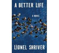 Lionel Shriver Shriver Lionel A Better Life (Copertina rigida)