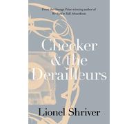 Lionel Shriver Checker and the Derailleurs (Tascabile)