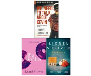 Lionel Shriver Collection 3 Books Set (We Need To Talk About Kevin, Big Brother & Property A Collection)