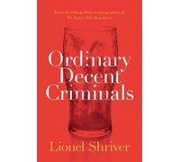 Lionel Shriver Ordinary Decent Criminals (Tascabile)