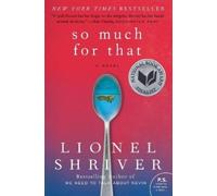 Lionel Shriver So Much for That (Tascabile)