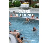 Lionello Amic Oltre Il Sogno (Tascabile)