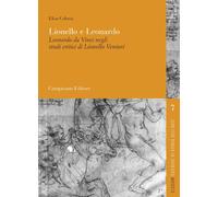 Lionello e Leonardo. Leonardo da Vinci negli studi critici di Lionello Venturi [