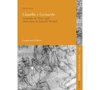 Lionello e Leonardo. Leonardo da Vinci negli studi critici di Lionello Ven...