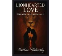 Lionhearted Love: Strength in Relationships