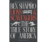 Lions and Scavengers: The True Story of America And Her Critics