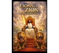 Lions for Zion: Defending the restoration of the gospel