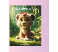 Lion's Mysterious Secret: A Children's Story About Courage and Hidden Wonders