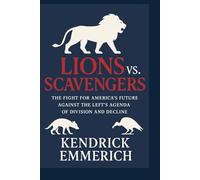 Lions vs Scavengers: The Fight for America’s Future Against the Left’s Agenda of Division and Decline