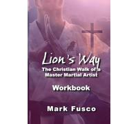 Lion's Way Workbook: The Christian Walk of a Master Martial Artist