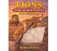 LIONS WORD SEARCH PUZZLES FOR SENIORS: 100 LARGE PRINT PUZZLES WITH 2,000 WORDS FUN & RELAXING BRSAIN GAMES