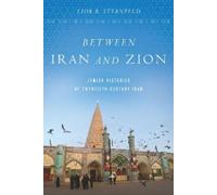 Lior B. Sternfeld Between Iran and Zion (Tascabile)